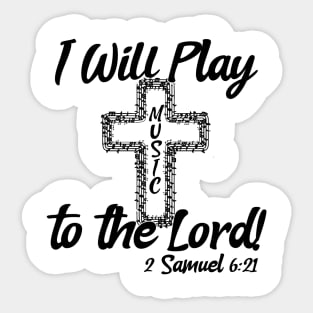 I Will Play Music Before the Lord - Black & White Design Sticker